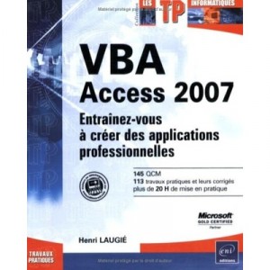 Vba Access 2007 , Entrainez-vous A Creer Des Applications Professionnelles - Henri Laugie