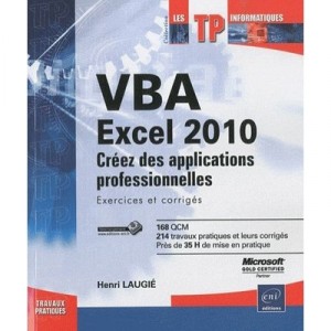 Vba Excel 2010 , Creez Des Applications Professionnelles , Exercices Et Corriges - Henri Laugie