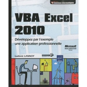 Vba Excel 2010 , Developpez Par L'exemple Une Application Professionnelle - Ludovic Lannoy