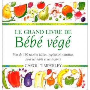 Le Grand Livre De Bebe Vege - Carol Timperley