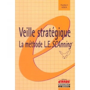 Veille Strategique : La Methode L.e. Scanning - Humbert Lesca