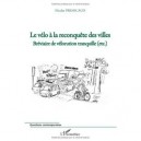 Le Velo A La Reconquete Des Villes , Breviaire De Velorution Tranquille (etc.) - Nicolas Pressicaud