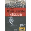 Les Grandes Affaires Criminelles Politiques - Philippe Grandcoing , Vincent Brousse