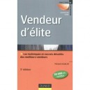 Vendeur D'elite , Techniques Et Savoir-faire Des Meilleurs Vendeurs (5e Edition) - Michael Aguilar