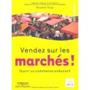 Vendez Sur Les Marches ! , Ouvrir Un Commerce Ambulant - Elizabeth Vinay