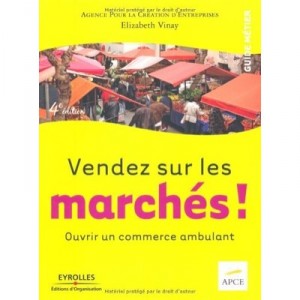 Vendez Sur Les Marches ! , Ouvrir Un Commerce Ambulant - Elizabeth Vinay