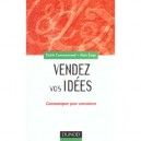 Vendez Vos Idees , Communiquer Pour Convaincre En Interne Comme En Externe - Exiga , Commarmond