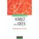 Vendez Vos Idees , Communiquer Pour Convaincre En Interne Comme En Externe - Exiga , Commarmond