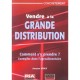 Vendre A La Grande Distribution , Comment S'y Prendre ? Exemples Dans L'agroalimentaire - Jacques Dioux