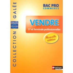 Vendre , Bac Pro Commerce , Galee , Eleve (edition 2008) - Philippe Lieury