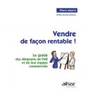 Vendre De Facon Rentable ! Le Guide Des Dirigeants De Pme Et De Leur Equipe Commerciale - Pierre Maurin