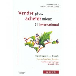 Vendre Plus Acheter Mieux A L'international - Joselyne Studer-laurens , Lucias