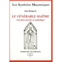 Le Venerable Maitre , Fonction, Devoirs Et Symbolique - Jean Delaporte