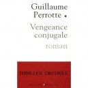 Vengeance Conjugale - Guillaume Perrotte