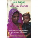 Venir Au Monde , Les Rites De L'enfantement Sur Les Cinq Continents - Lise Bartoli