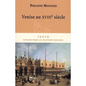 Venise Au Xviii Siecle - Philippe Monnier