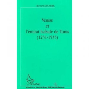 Venise Et L'emirat Hafside De Tunis, 1231-1535 - Bernard Doumerc