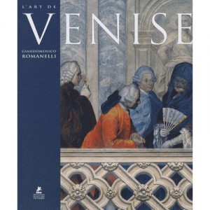 L'art De Venise - Giandomenico Romanelli