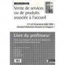 Vente De Services Ou De Produits Associee A L'accueil , 1ere/terminale Bac Pro Accueil-relation Clients Et Usagers , Livre Du P