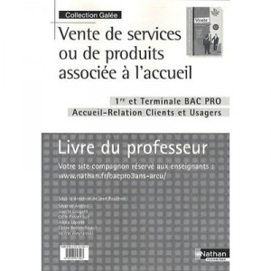 Vente De Services Ou De Produits Associee A L'accueil , 1ere/terminale Bac Pro Accueil-relation Clients Et Usagers , Livre Du P