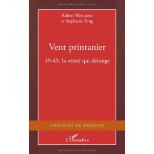 Vent Printanier , 39-45, La Verite Qui Derange - Robert Weinstein , Stephanie Krug