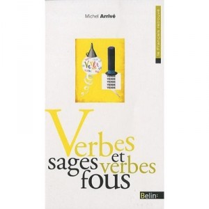 Verbes Sages Et Verbes Fous - Michel Arrive
