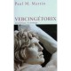 Vercingetorix , Le Politique, Le Stratege - Paul M. Martin