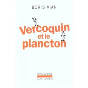Vercoquin Et Le Plancton - Boris Vian
