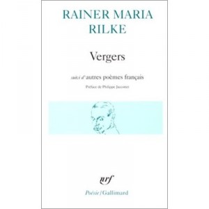 Vergers , Les Quatrains Valaisans , Les Roses , Les Fenetres , Tendres - Rainer Maria Rilke