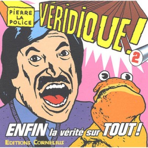 Veridique ! 2 - Pierre La Police