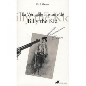 La Veritable Histoire De Billy The Kid - Patrick Floyd Garrett