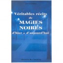 Veritables Recits De Magies Noires D'hier Et D'aujourd'hui - Jean-luc Caradeau