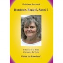 Rondeur, Beaute, Sante ! , L'amour Et La Bonte A La Source Du Corps , Finies Les Histoires ! - Christiane Beerlandt