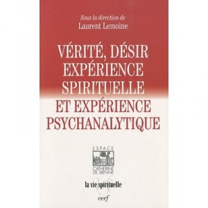 Verite, Desir, Experience Spirituelle Et Experience Psychanalytique - Laurent Lemoine