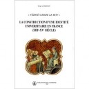 Verite Garde Le Roy , La Construction D'une Identite Universitaire En France, 13-15eme Siecle - Serge Lusignan