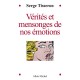 Verites Et Mensonges De Nos Emotions - Serge Tisseron