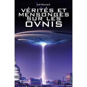 Verites Et Mensonges Sur Les Ovnis - Joel Mesnard