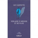 Verlaine D'ardoise Et De Pluie - Guy Goffette
