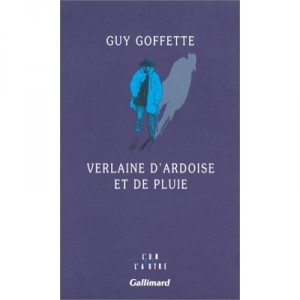 Verlaine D'ardoise Et De Pluie - Guy Goffette