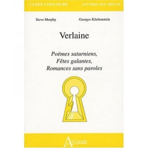 Verlaine , Fetes Galantes , Romances Sans Paroles , Poemes Saturniens - Murphy ,kliebenstein