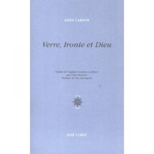 Verre, Ironie Et Dieu - Anne Carson