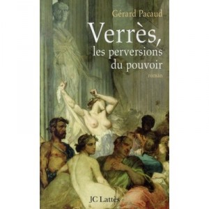 Verres, Les Perversions Du Pouvoir - Gerard Pacaud