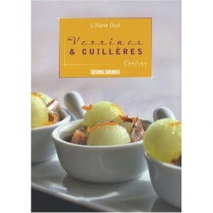 La Cuisine Des Verrines  Cuilleres - Liliane Otal