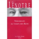 Versailles Au Temps Des Rois - Georges Lenotre