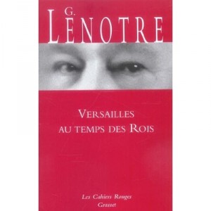 Versailles Au Temps Des Rois - Georges Lenotre