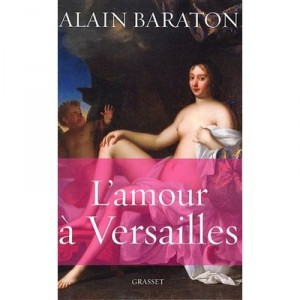 L'amour A Versailles - Alain Baraton