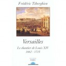 Versailles , Le Chantier Du Roi Louis Xiv - Frederic Tiberghien