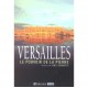Versailles, Le Pouvoir De La Pierre - Joel Cornette