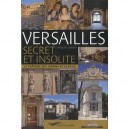 Versailles Secret Et Insolite , Le Chateau, Ses Jardins Et La Ville - Nicolas Jacquet