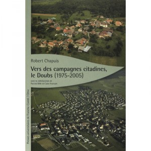 Vers Des Campagnes Citadines, Le Doubs (1975-2005) - Robert Chapuis